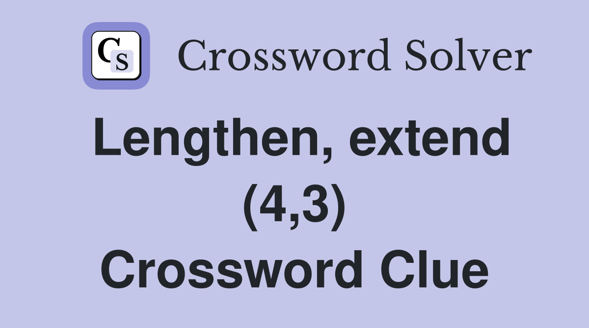 Extend Crossword Clue: LENGTHEN (8 Letters) Solution for NYT